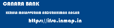 CANARA BANK  KERALA MALAPPURAM ABDURAHIMAN NAGAR   ifsc code